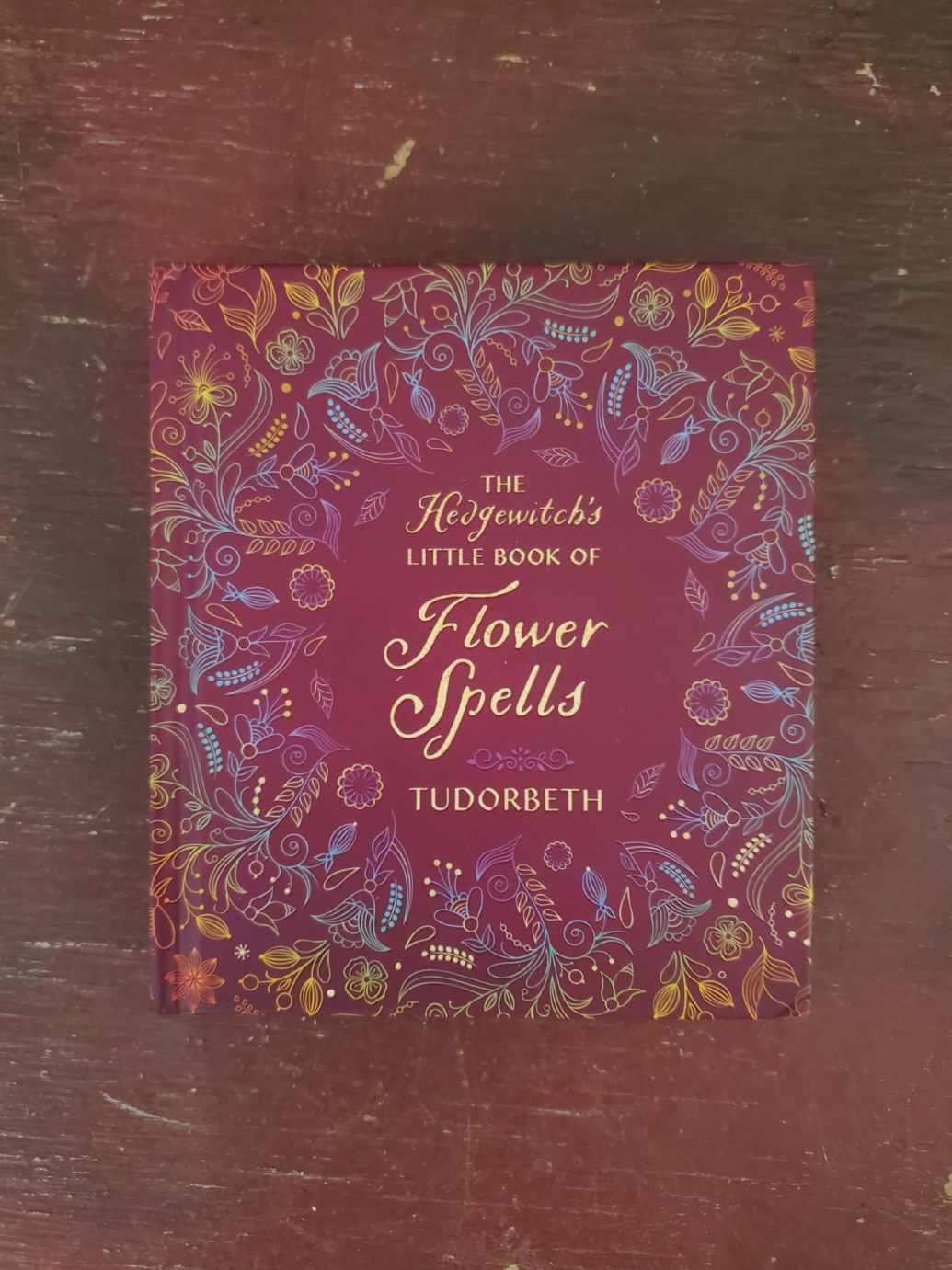 The Hedgewitch’s Little Book of Flower Spells
