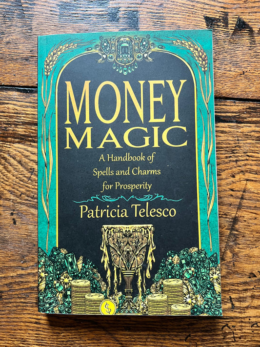 Money Magic: A Handbook of Spells and Charms for Prosperity